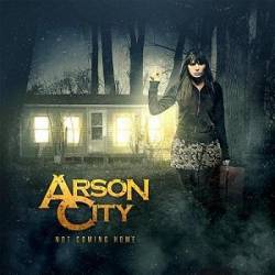 Arson City : Not Coming Home
